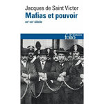 MAFIAS ET POUVOIR. XIXE-XXIE SIECLES, EDITION REVUE ET AUGMENTEE, Saint Victor Jacques de