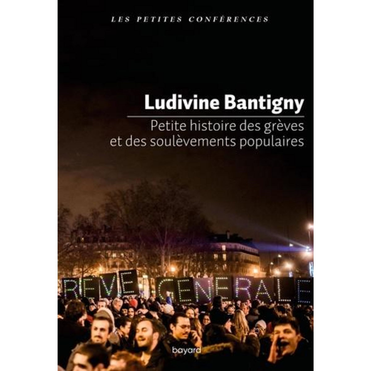 PETITE HISTOIRE DES GREVES ET DES SOULEVEMENTS POPULAIRES, Bantigny Ludivine