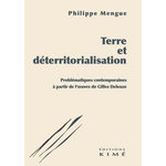 TERRE ET DETERRITORIALISATION. PROBLEMATIQUES CONTEMPORAINES A PARTIR DE L'OEUVRE DE GILLES DELEUZE, Mengue Philippe