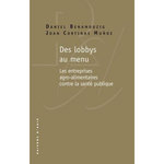DES LOBBYS AU MENU. LES ENTREPRISES AGRO-ALIMENTAIRES CONTRE LA SANTE PUBLIQUE, Benamouzig Daniel