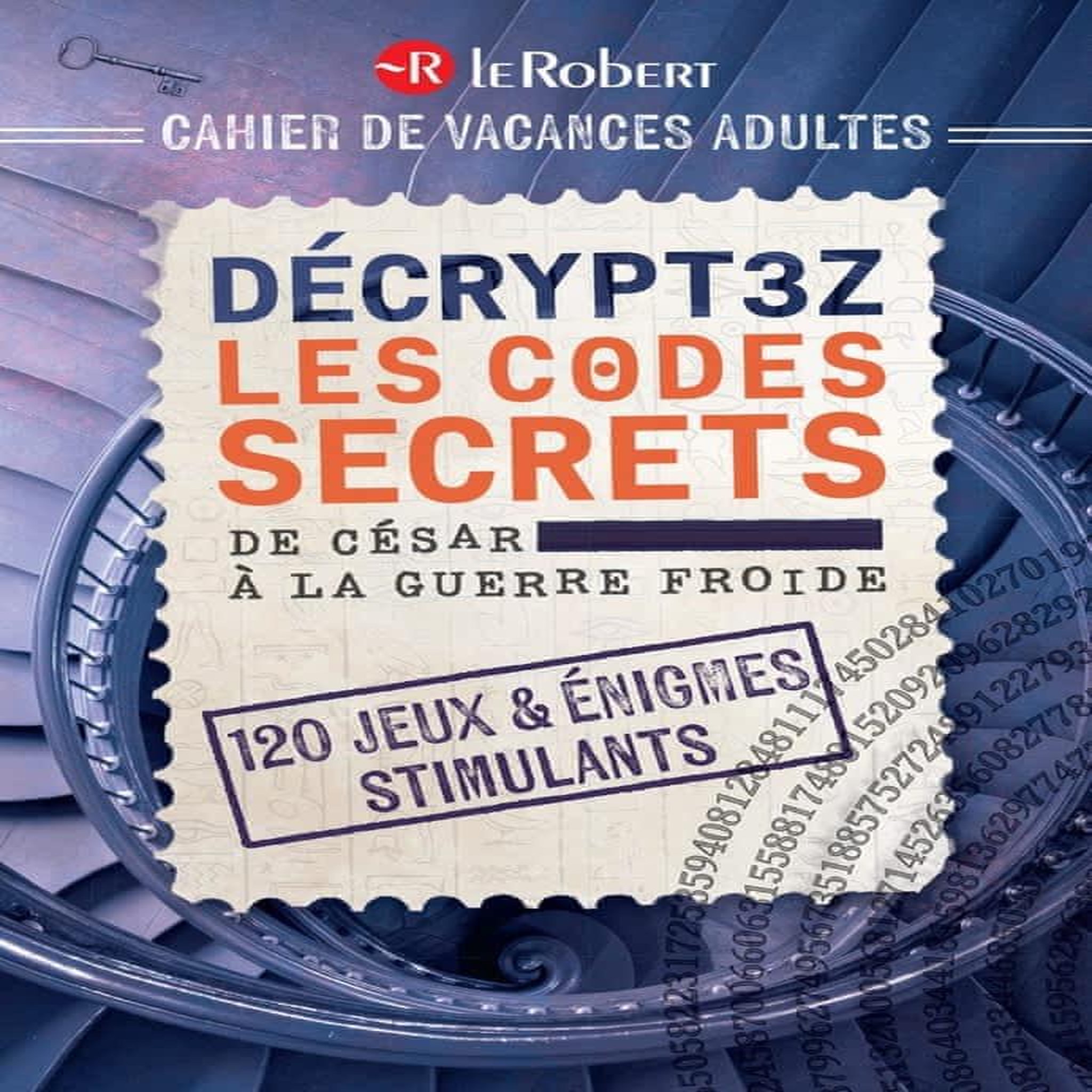CAHIER DE VACANCES ADULTES. DECRYPTEZ LES CODES SECRETS, DE CESAR A LA GUERRE FROIDE - 120 JEUX & ENIGMES STIMULANTS, Trédez Emmanuel