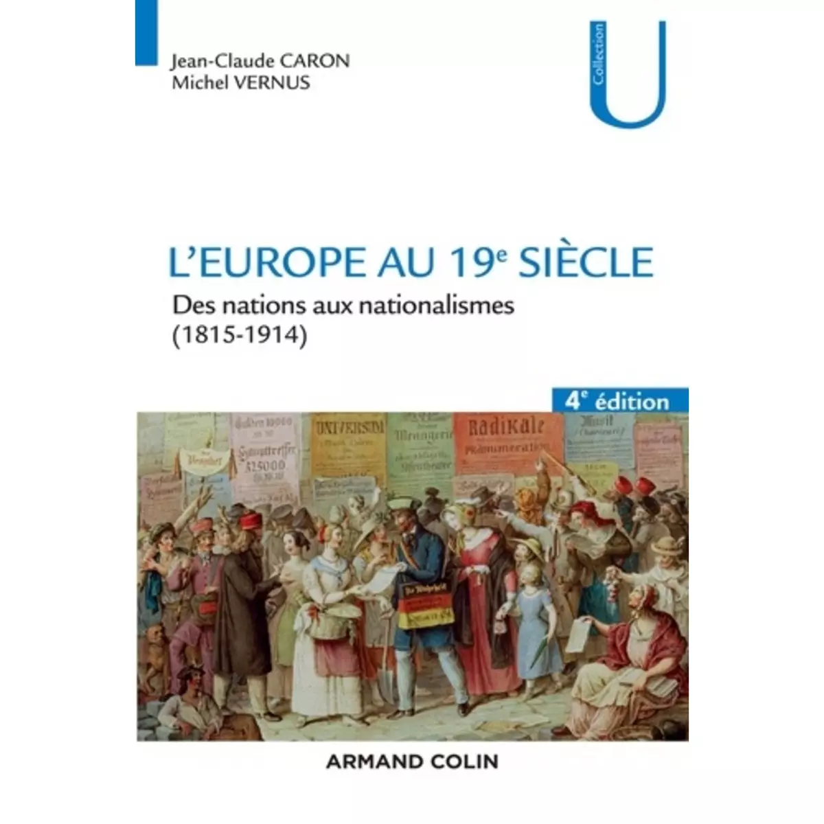  L'EUROPE AU 19E SIECLE. DES NATIONS AUX NATIONALISMES (1815-1914), 4E EDITION, Caron Jean-Claude