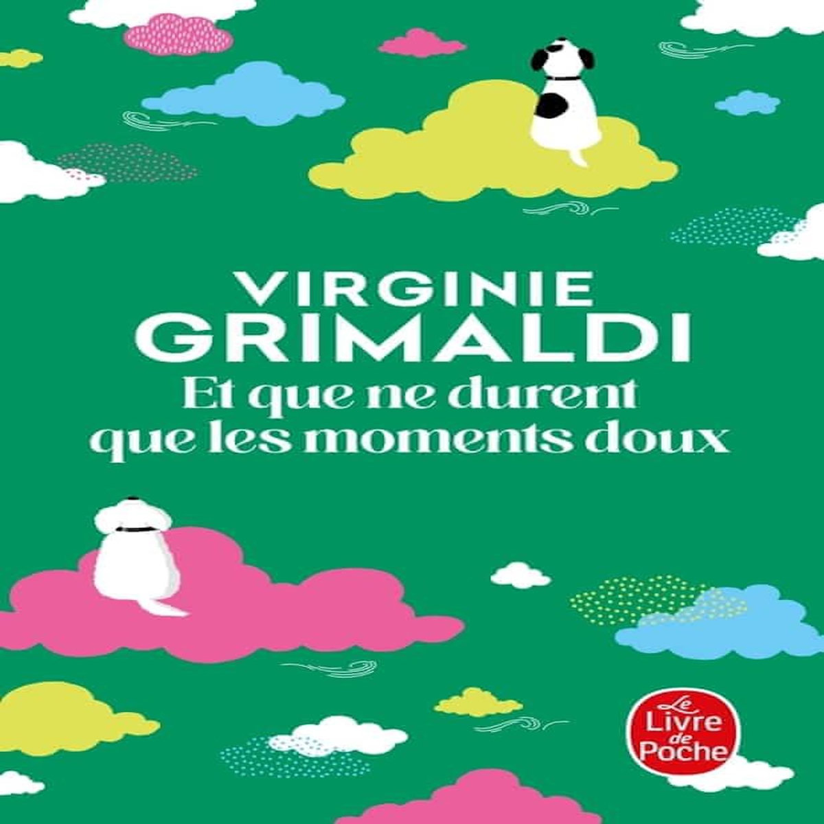 ET QUE NE DURENT QUE LES MOMENTS DOUX, Grimaldi Virginie