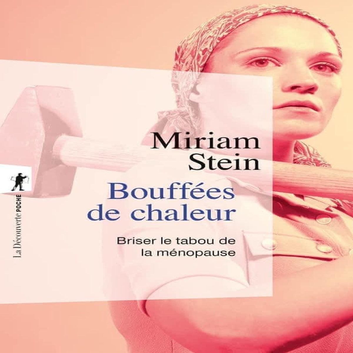 BOUFFEES DE CHALEUR. BRISER LE TABOU DE LA MENOPAUSE, Stein Miriam