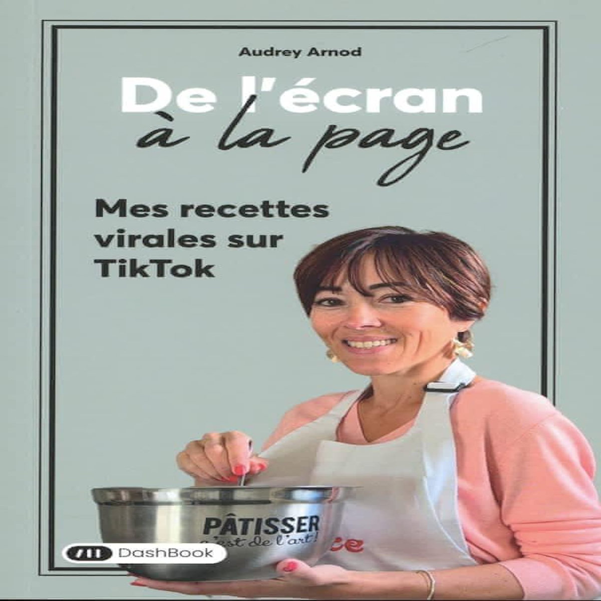 DE L'ECRAN A LA PAGE. MES RECETTES VIRALES SUR TIK TOK, Arnod Audrey