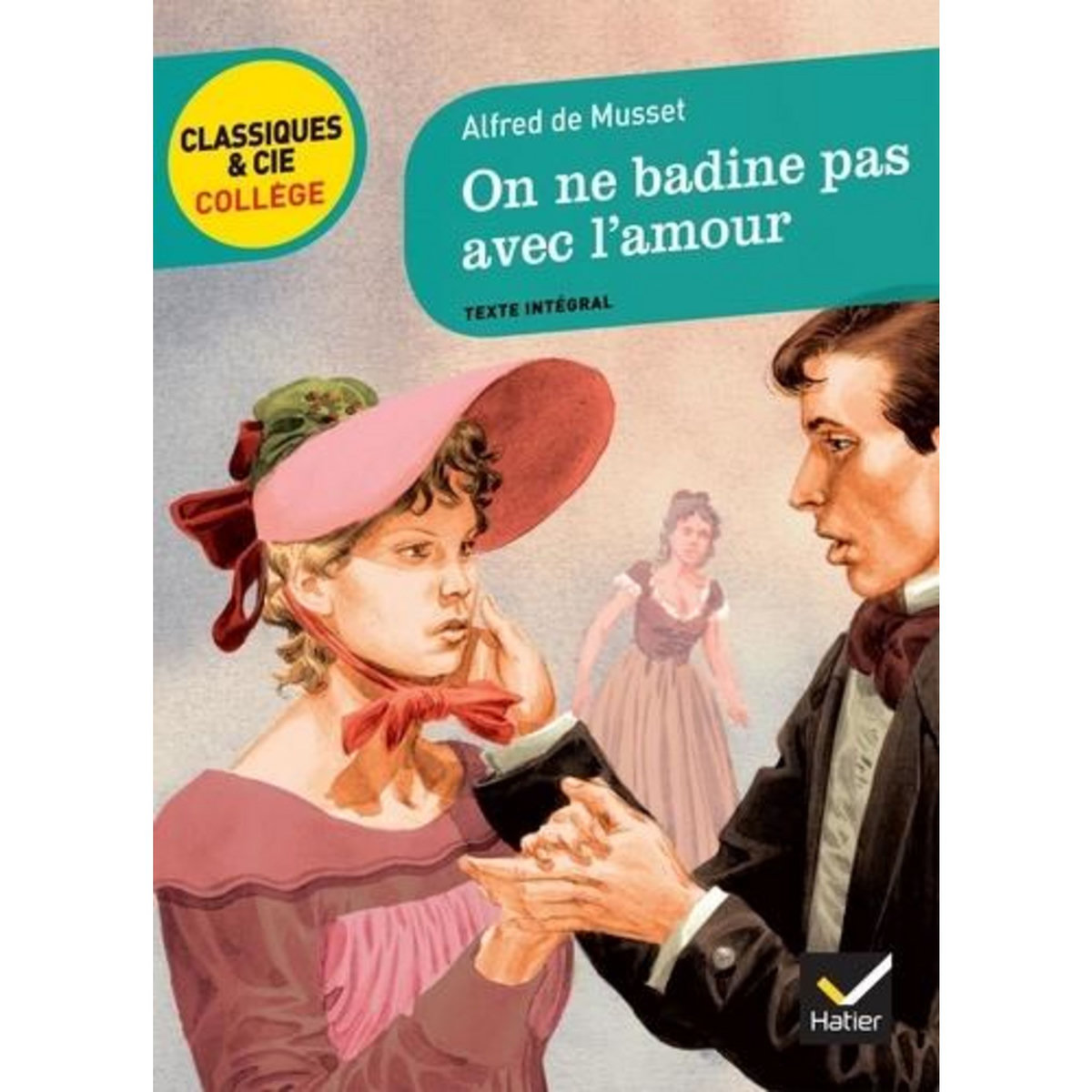 ON NE BADINE PAS AVEC L'AMOUR (1834), Musset Alfred de