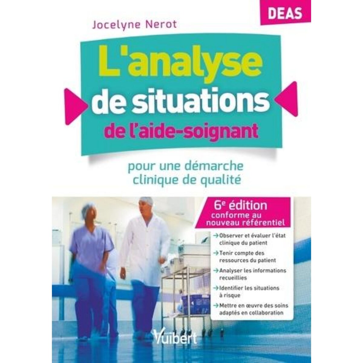 L'ANALYSE DE SITUATIONS DE L'AIDE-SOIGNANT POUR UNE DEMARCHE CLINIQUE DE QUALITE. 6E EDITION, Nerot Jocelyne