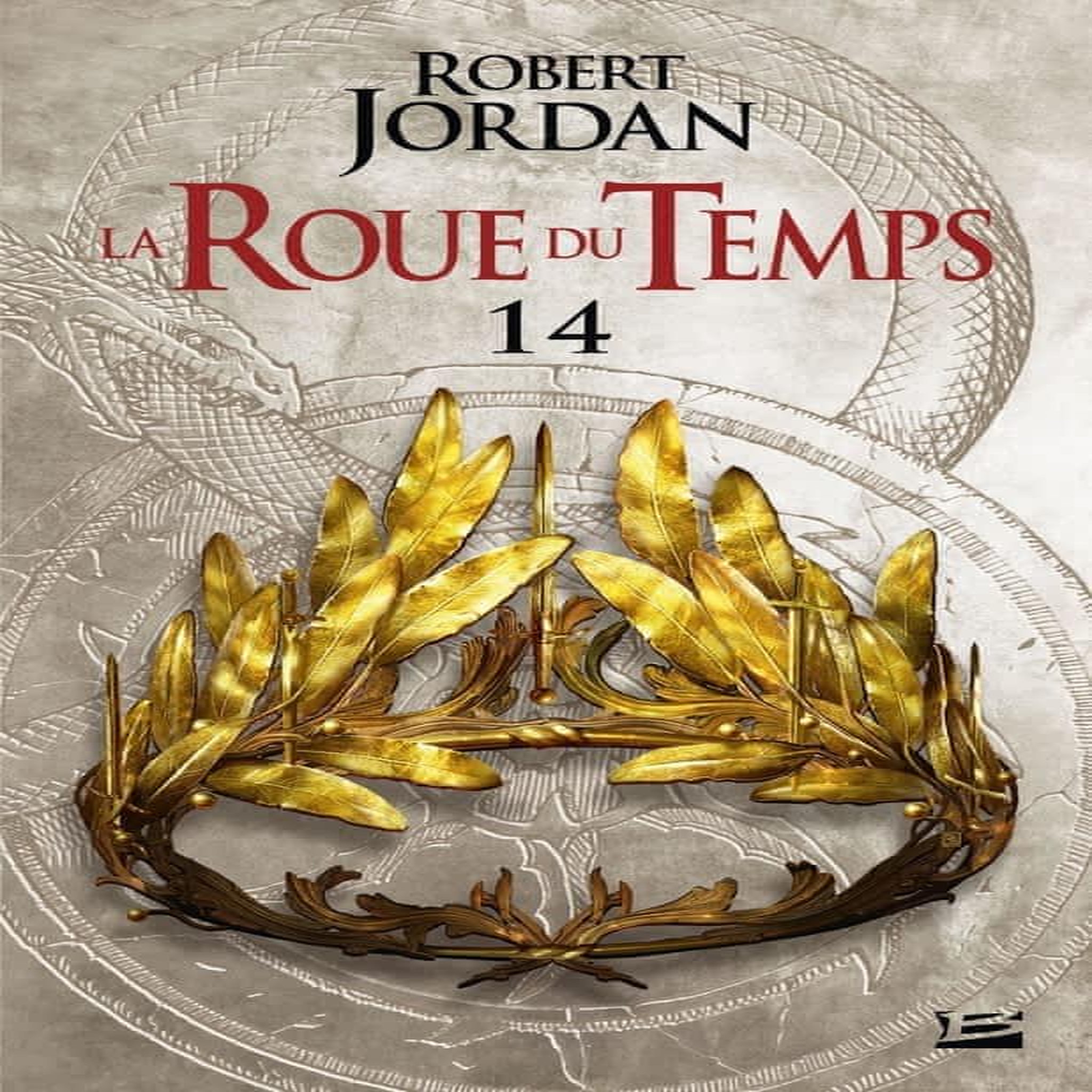 LA ROUE DU TEMPS TOME 14 : UNE COURONNE D'EPEES. DEUXIEME PARTIE, Jordan Robert