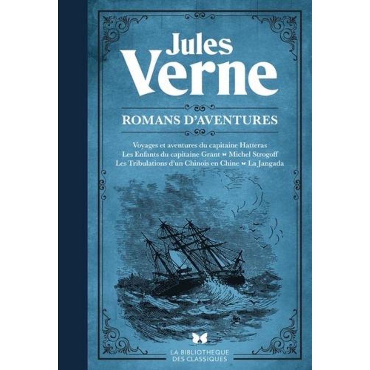 ROMANS D'AVENTURES. VOYAGES ET AVENTURES DU CAPITAINE HATTERAS, LES ENFANTS DU CAPITAINE GRANT, MICHEL STROGOFF, LES TRIBULATIONS D'UN CHINOIS EN CHINE, LA JANGADA, EDITION ILLUSTREE, Verne Jules