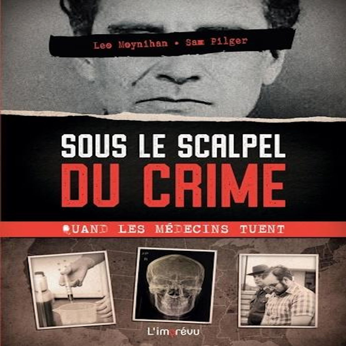 SOUS LE SCALPEL DU CRIME. QUAND LES MEDECINS TUENT, Moynihan Leo