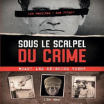 SOUS LE SCALPEL DU CRIME. QUAND LES MEDECINS TUENT, Moynihan Leo