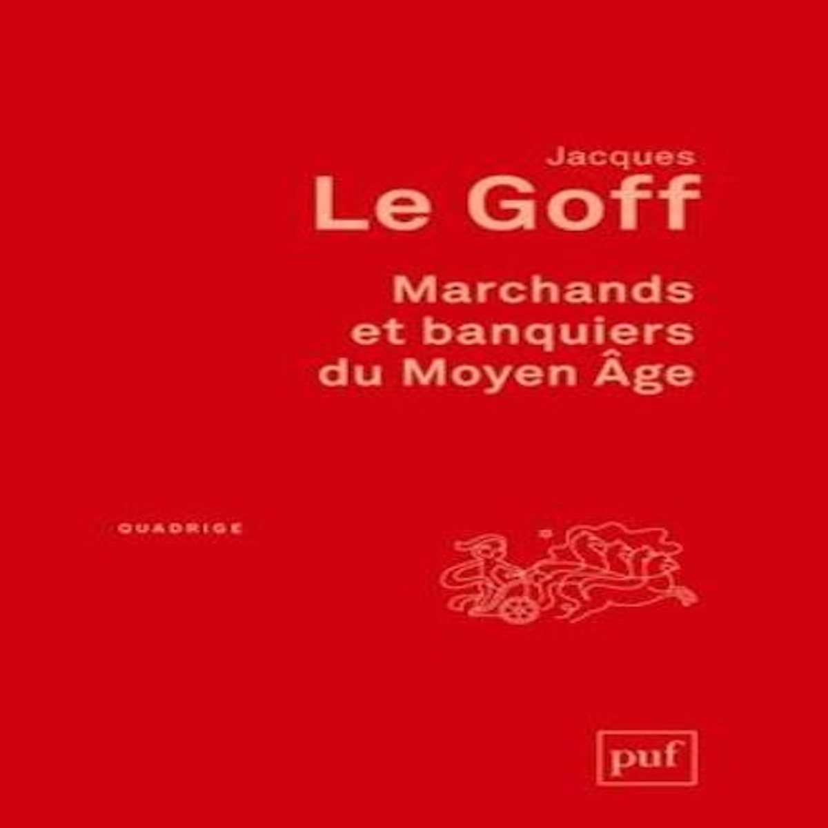 MARCHANDS ET BANQUIERS DU MOYEN AGE. 2E EDITION, Le Goff Jacques