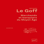 MARCHANDS ET BANQUIERS DU MOYEN AGE. 2E EDITION, Le Goff Jacques