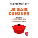 JE SAIS CUISINER. PLUS DE 2000 RECETTES, Mathiot Ginette