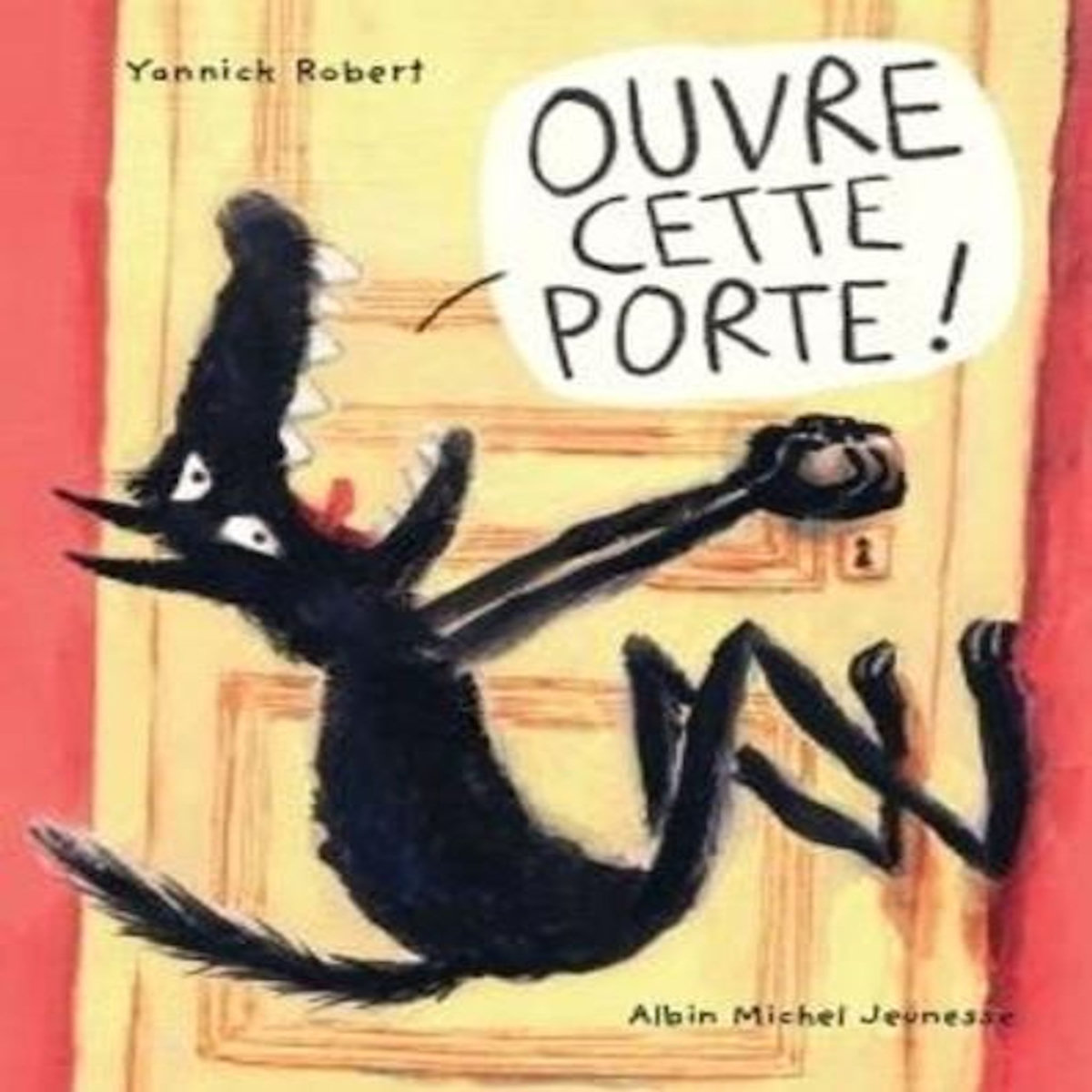 OUVRE CETTE PORTE !, Robert Yannick