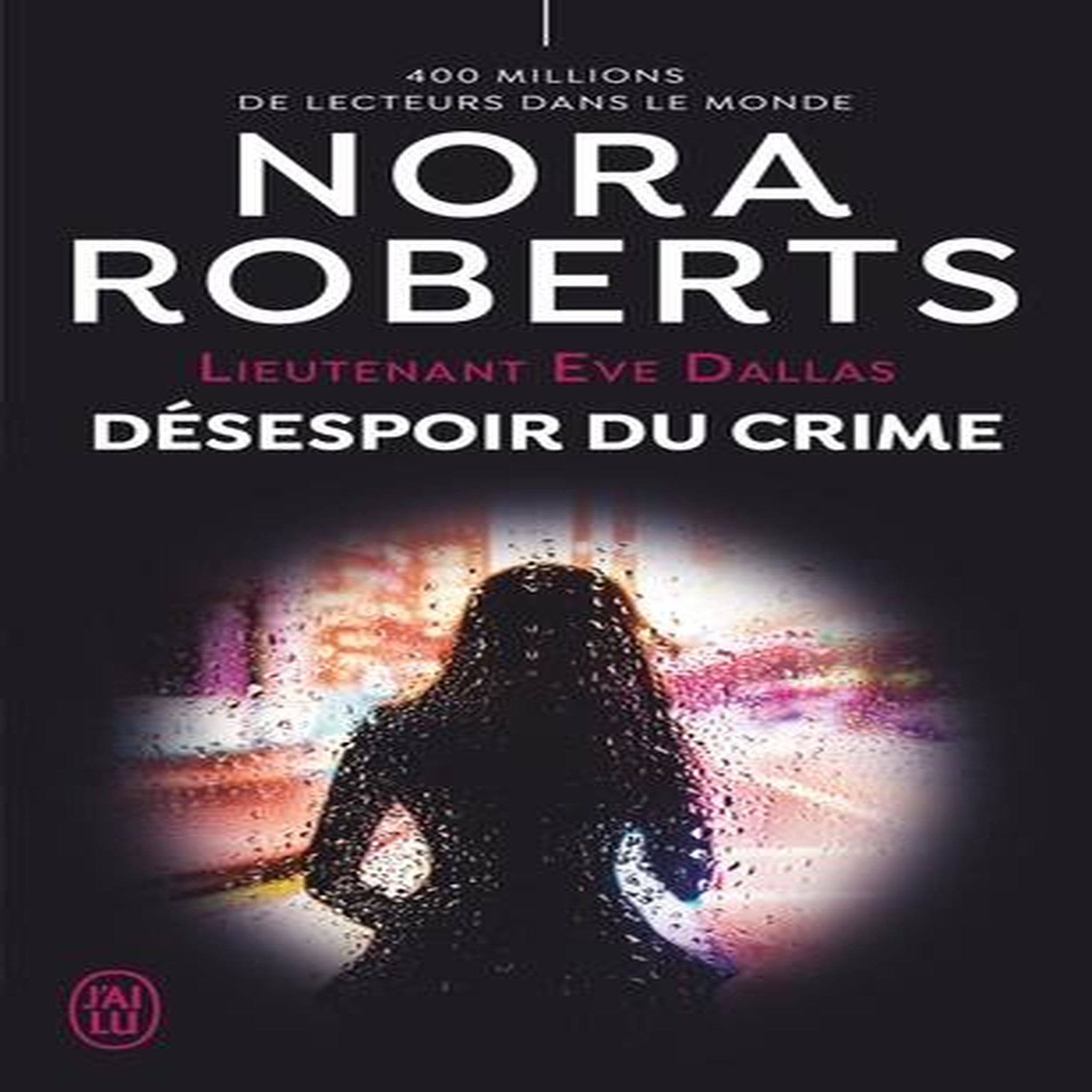 LIEUTENANT EVE DALLAS TOME 55 : DESESPOIR DU CRIME, Roberts Nora