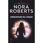 LIEUTENANT EVE DALLAS TOME 55 : DESESPOIR DU CRIME, Roberts Nora