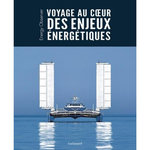 VOYAGE AU COEUR DES ENJEUX ENERGETIQUES. ENERGY OBSERVER, Luneau Gilles