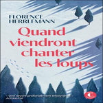 QUAND VIENDRONT CHANTER LES LOUPS, Herrlemann Florence