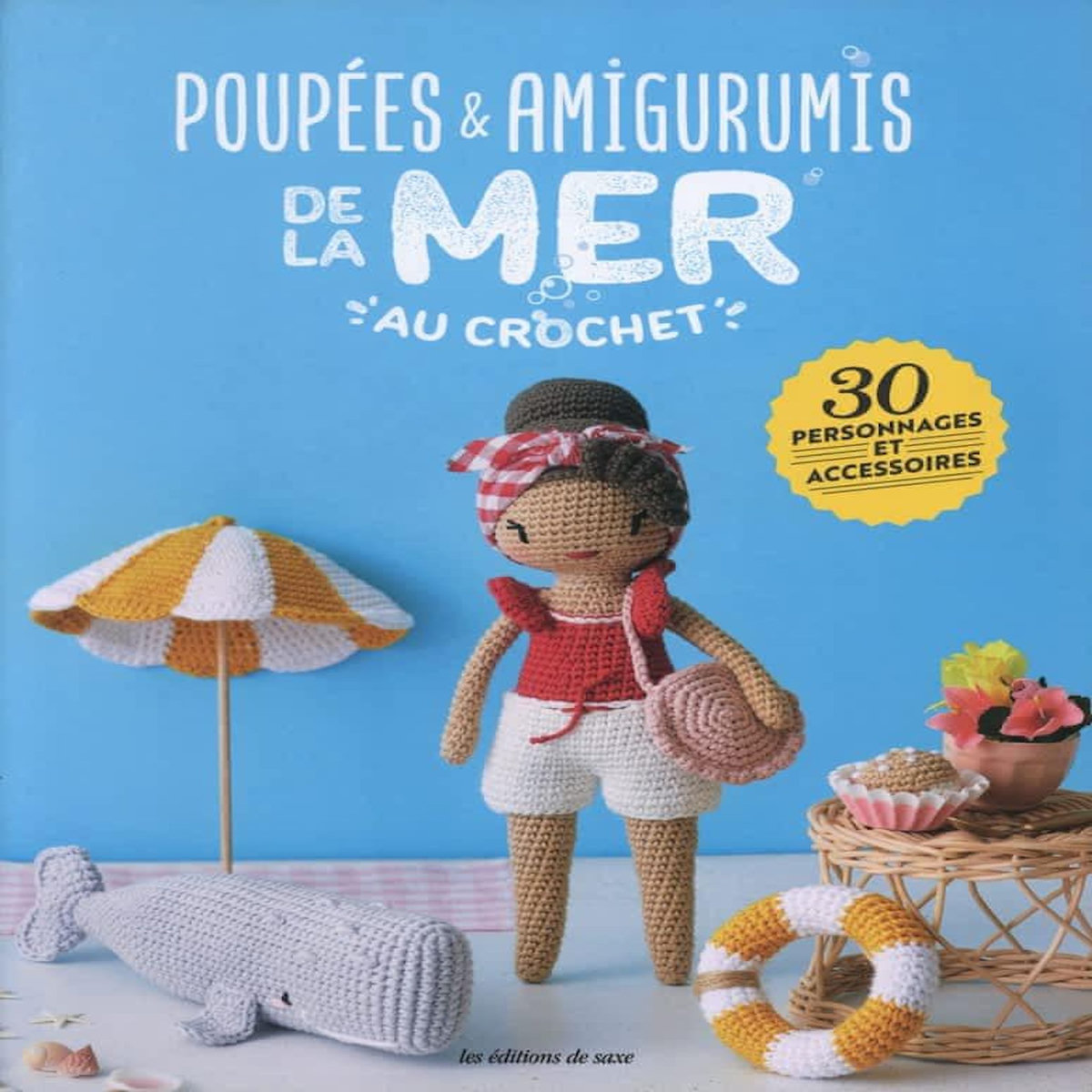 POUPEES & AMIGURIMIS DE LA MER AU CROCHET. 30 PERSONNAGES ET ACCESSOIRES, Editions de Saxe