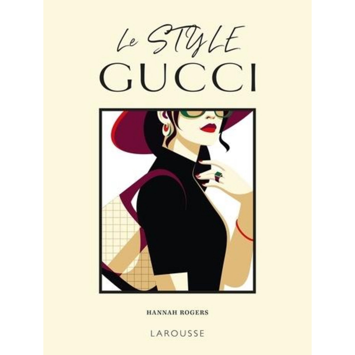 LE STYLE GUCCI. QUESTIONS D'ALLURE !, Rogers Hannah