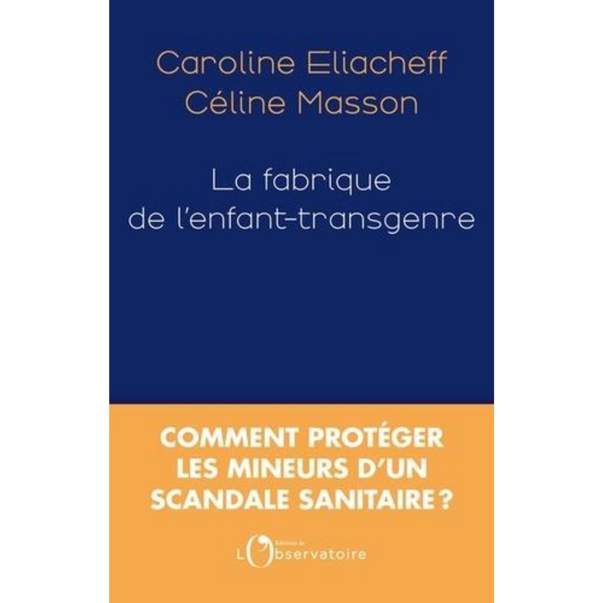 LA FABRIQUE DE L'ENFANT-TRANSGENRE, Eliacheff Caroline