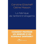 LA FABRIQUE DE L'ENFANT-TRANSGENRE, Eliacheff Caroline