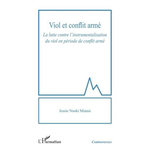 VIOL ET CONFLIT ARME. LA LUTTE CONTRE L'INSTRUMENTALISATION DU VIOL EN PERIODE DE CONFLIT ARME, Nsoki Miansi Jessie