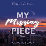 MY MISSING PIECE TOME 1 , Black Acacia