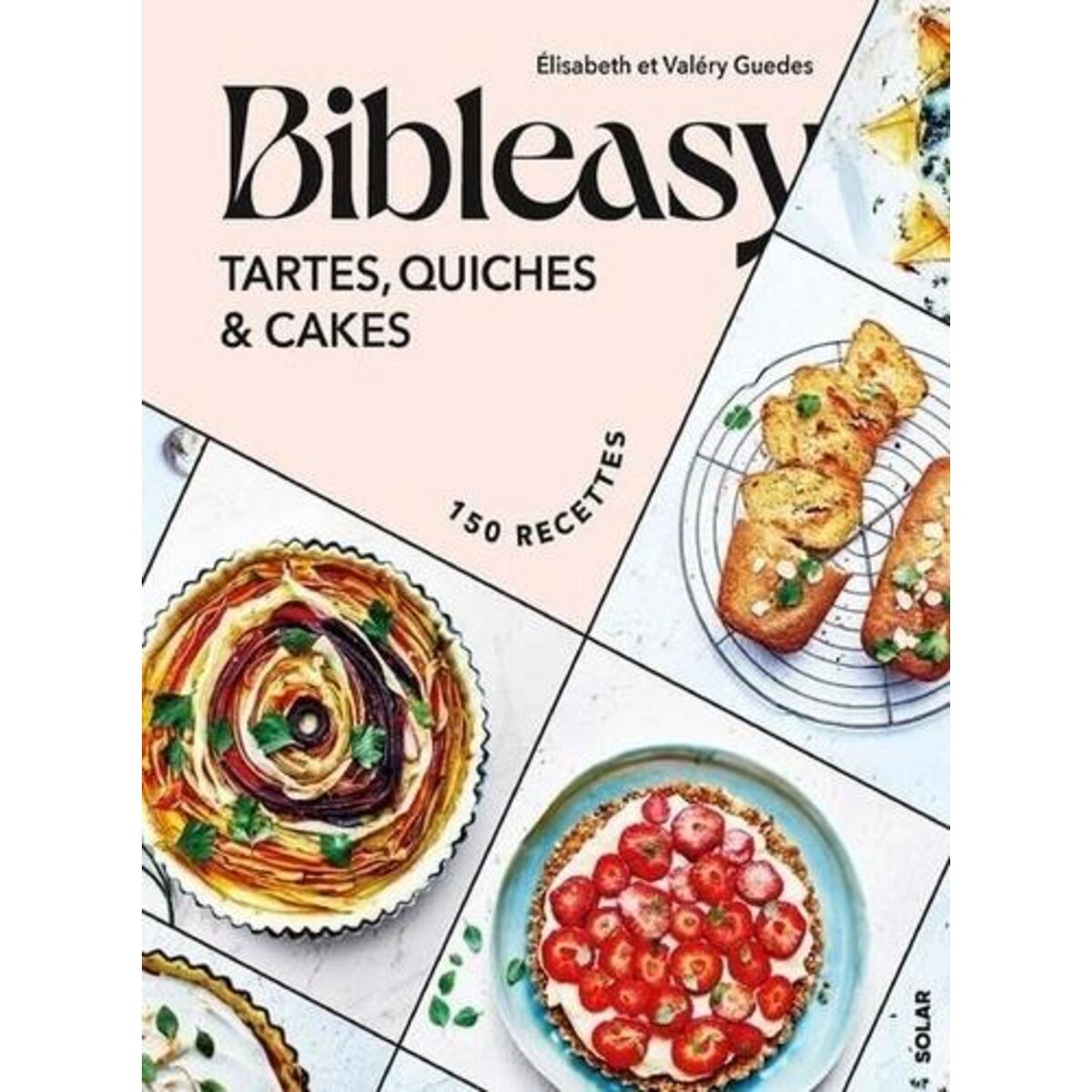 BIBLEASY. TARTES, QUICHES ET CAKES, 150 RECETTES, Guedes Valéry