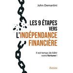 LES 9 ETAPES VERS L'INDEPENDANCE FINANCIERE. IL EST TEMPS DE BATIR VOTRE FORTUNE !, Demartini John