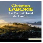 LE BROUILLARD DE L'AUBE, Laborie Christian