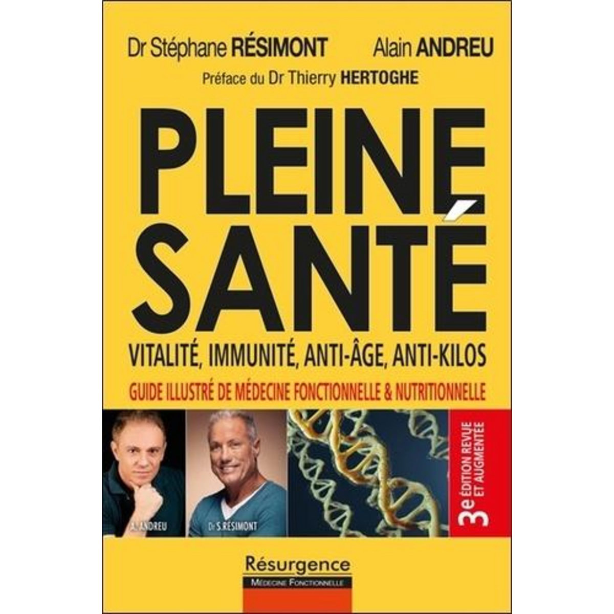 PLEINE SANTE ! VITALITE, IMMUNITE, ANTI-AGE, ANTI-KILOS. GUIDE ILLUSTRE DE LA MEDECINE FONCTIONNELLE ET NUTRITIONNELLE, 3E EDITION REVUE ET AUGMENTEE, Résimont Stéphane