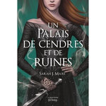 UN PALAIS D'EPINES ET DE ROSES TOME 3 : UN PALAIS DE CENDRES ET DE RUINES, Maas Sarah J.