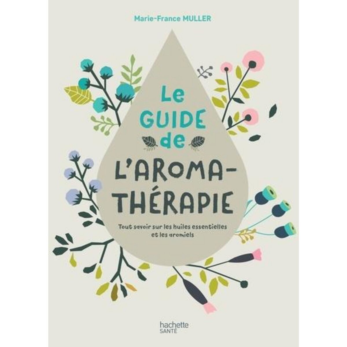 Aromathérapie : tout sur l'utilisation des huiles essentielles et  l'aromathérapeute