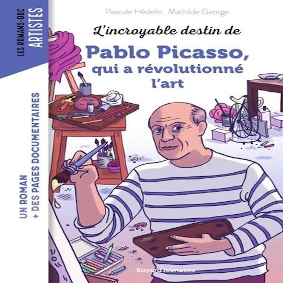 L'INCROYABLE DESTIN DE PABLO PICASSO, QUI A REVOLUTIONNE L'ART, Hédelin Pascale