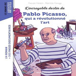 L'INCROYABLE DESTIN DE PABLO PICASSO, QUI A REVOLUTIONNE L'ART, Hédelin Pascale
