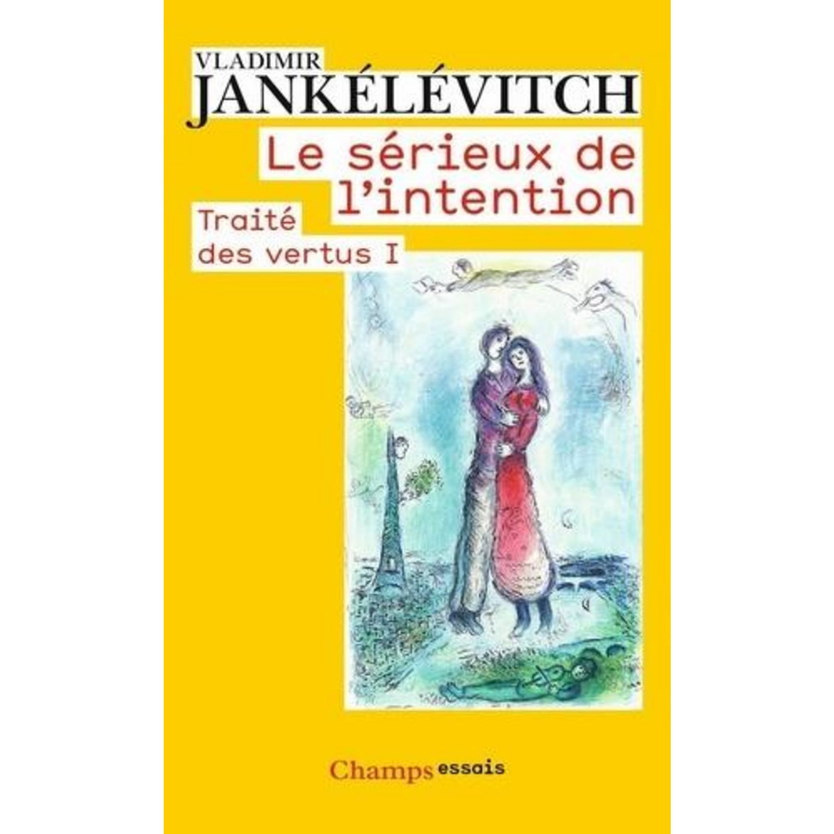 TRAITE DES VERTUS. TOME 1, LE SERIEUX DE L'INTENTION, Jankélévitch Vladimir