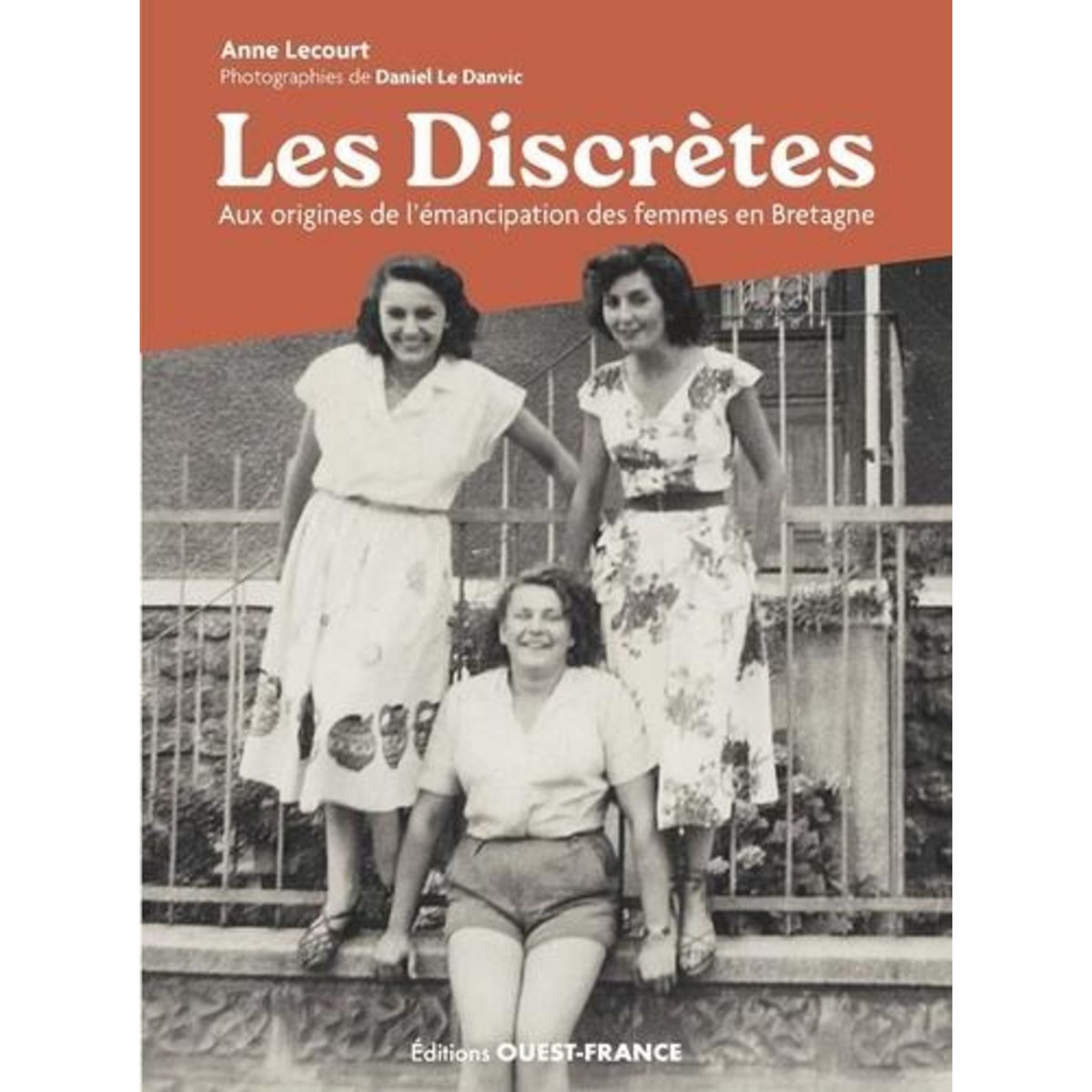 LES DISCRETES. AUX ORIGINES DE L'EMANCIPATION DES FEMMES EN BRETAGNE, Lecourt Anne