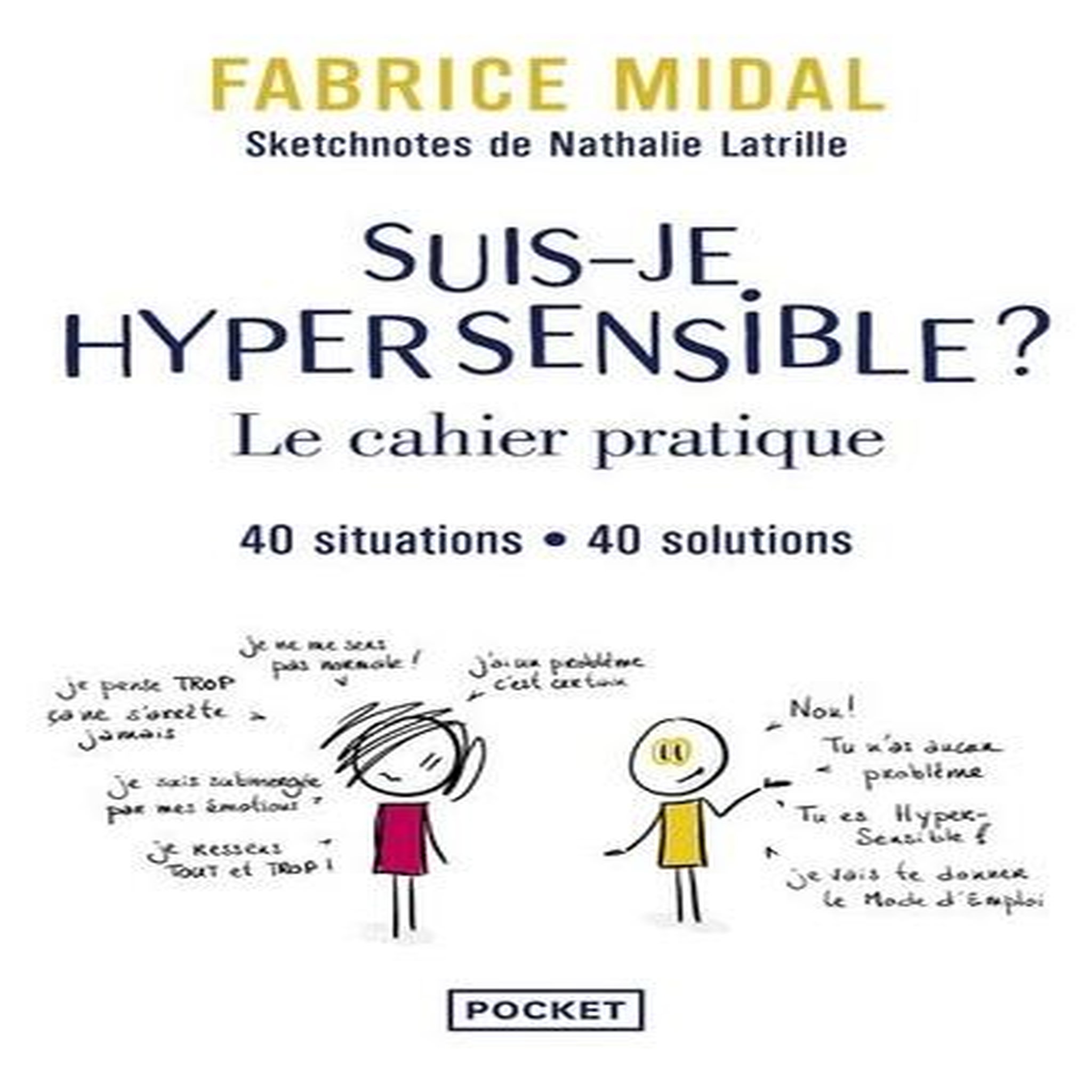 SUIS-JE HYPERSENSIBLE ? LE CAHIER PRATIQUE. 40 SITUATIONS, 40 SOLUTIONS, Midal Fabrice