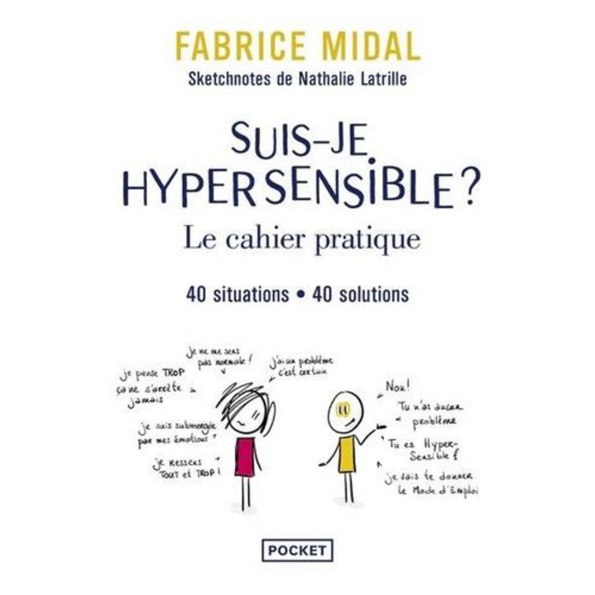 SUIS-JE HYPERSENSIBLE ? LE CAHIER PRATIQUE. 40 SITUATIONS, 40 SOLUTIONS, Midal Fabrice