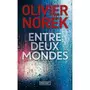  ENTRE DEUX MONDES, Norek Olivier