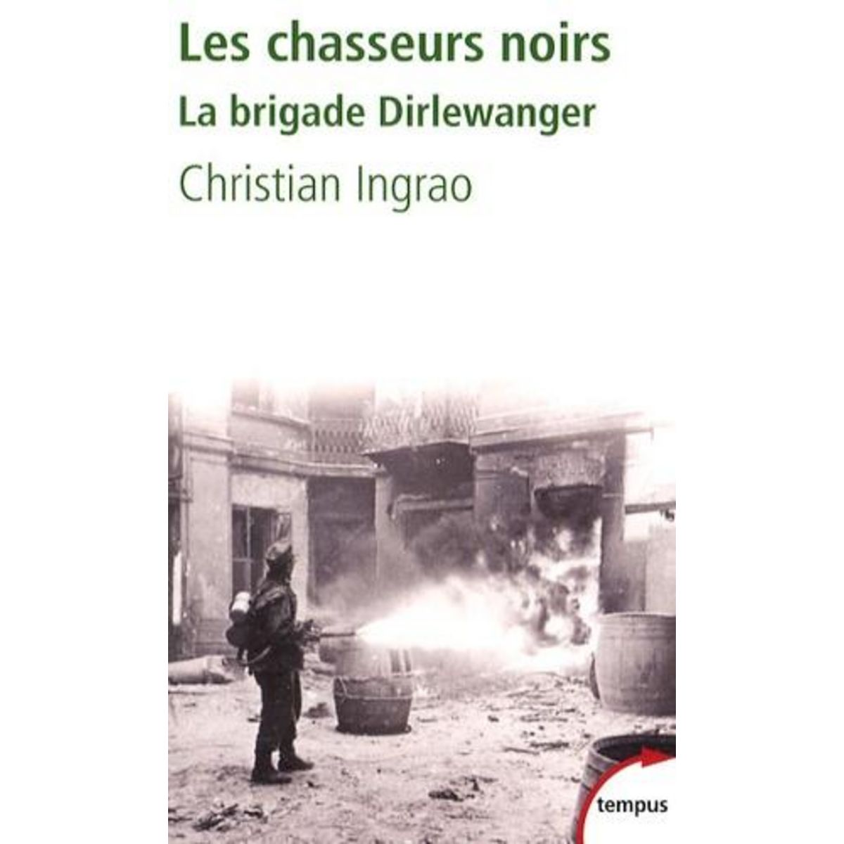 LES CHASSEURS NOIRS. LA BRIGADE DIRLEWANGER, Ingrao Christian