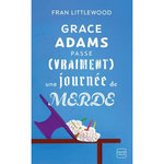 GRACE ADAMS PASSE (VRAIMENT) UNE JOURNEE DE MERDE, Littlewood Fran