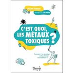 C'EST QUOI, LES METAUX TOXIQUES ? COMMENT S'EN PROTEGER ET LES ELIMINER NATURELLEMENT ?, Ferran Hélène