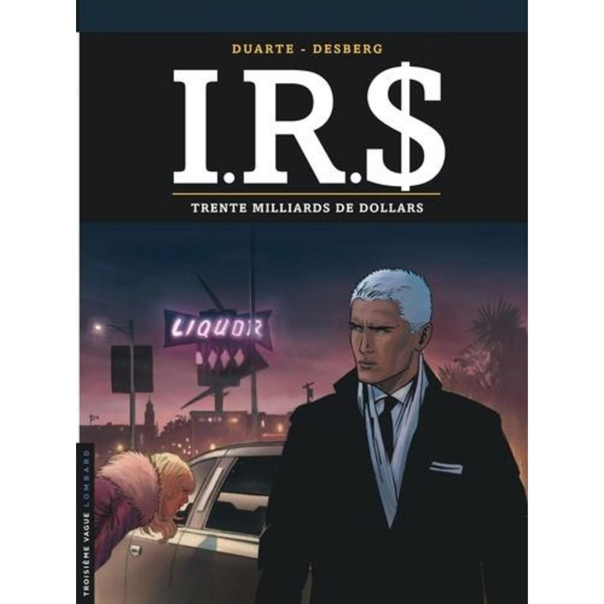 IRS TOME 25 : TRENTE MILLIARDS DE DOLLARS, Desberg Stephen