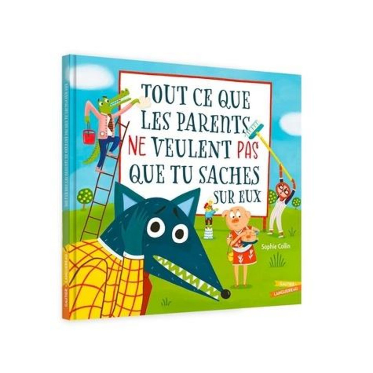 TOUT CE QUE LES PARENTS NE VEULENT PAS QUE TU SACHES SUR EUX, Collin Sophie