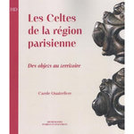LES CELTES DE LA REGION PARISIENNE. DES OBJETS AU TERRITOIRE, Quatrelivre Carole