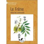 LE FRENE, ARBRE DES CENTENAIRES, Bertrand Bernard