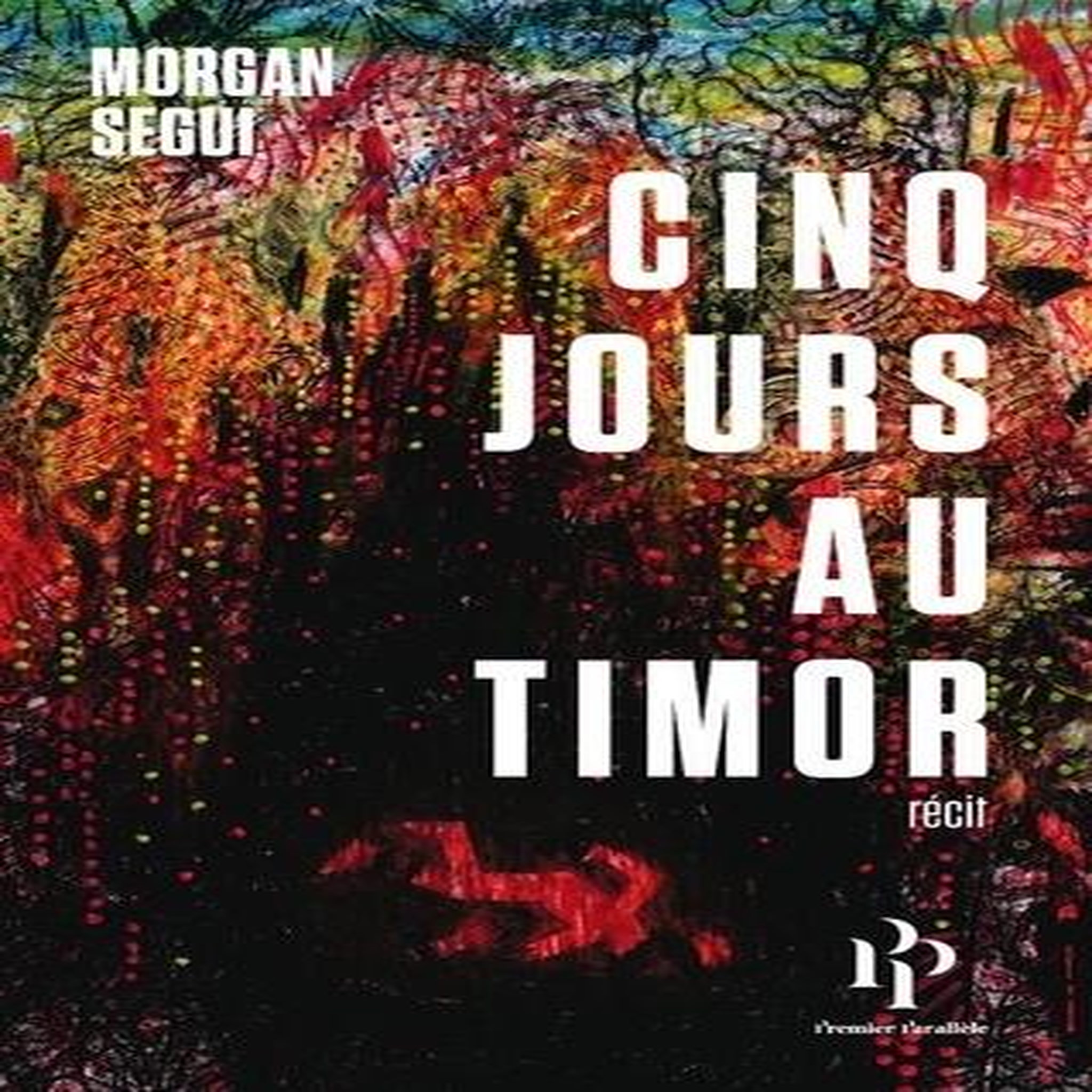 CINQ JOURS AU TIMOR, Segui Morgan